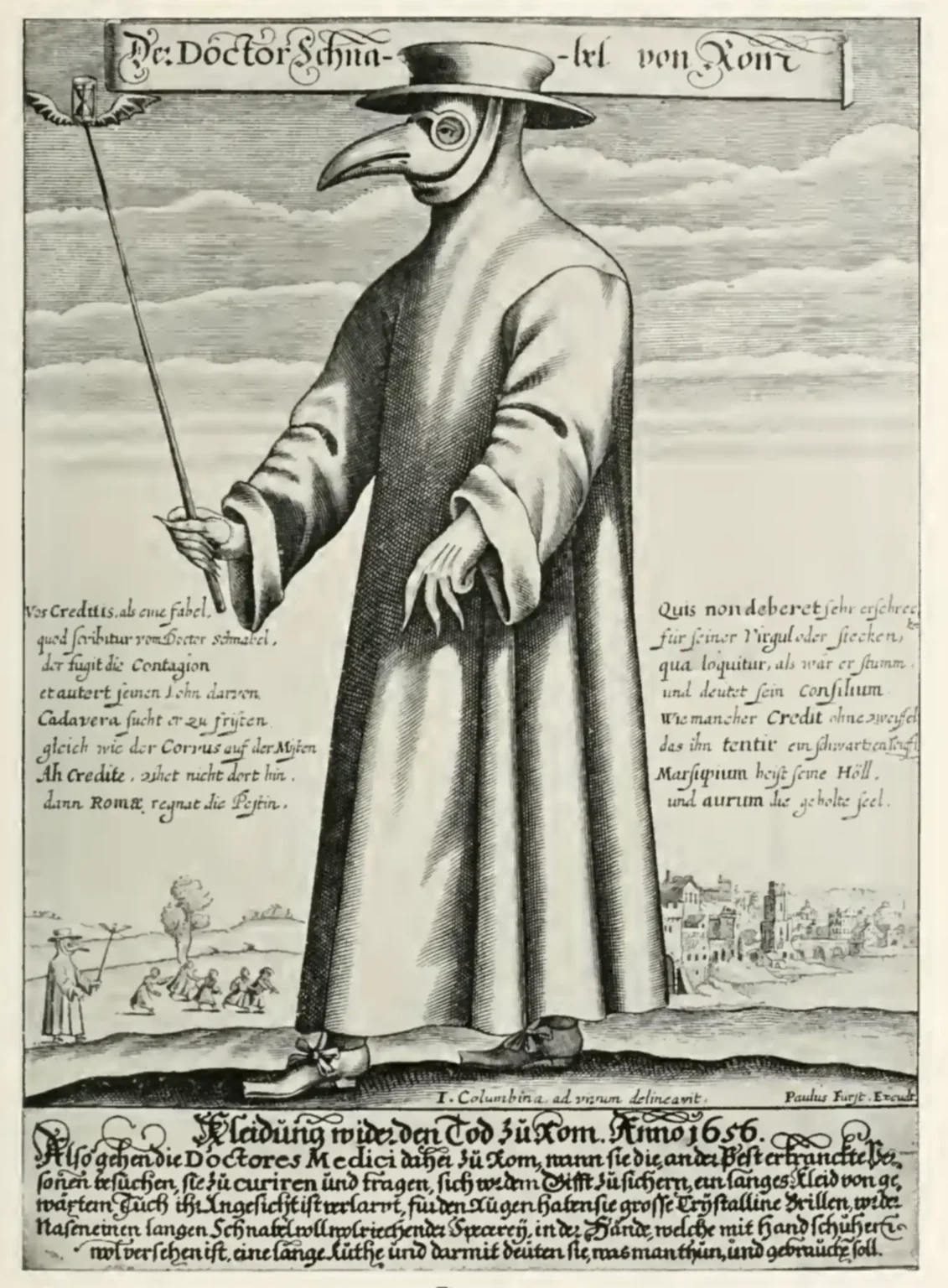 Engraving showing the figure of the plague doctor, cloaked, hooded with a mask with a long bird-like beak. He wears a wide brimmed hat, and carries a stick. The figure has very pointed fingers, and at the end of the stick is a winged hourglass — a _memento mori_ indicating that time flies and death is near. This is a copy of the Roman image from the same year, but with a satirical and hostile tone. The text in mixed German and Latin exposes the doctors as avaricious harbingers of death.