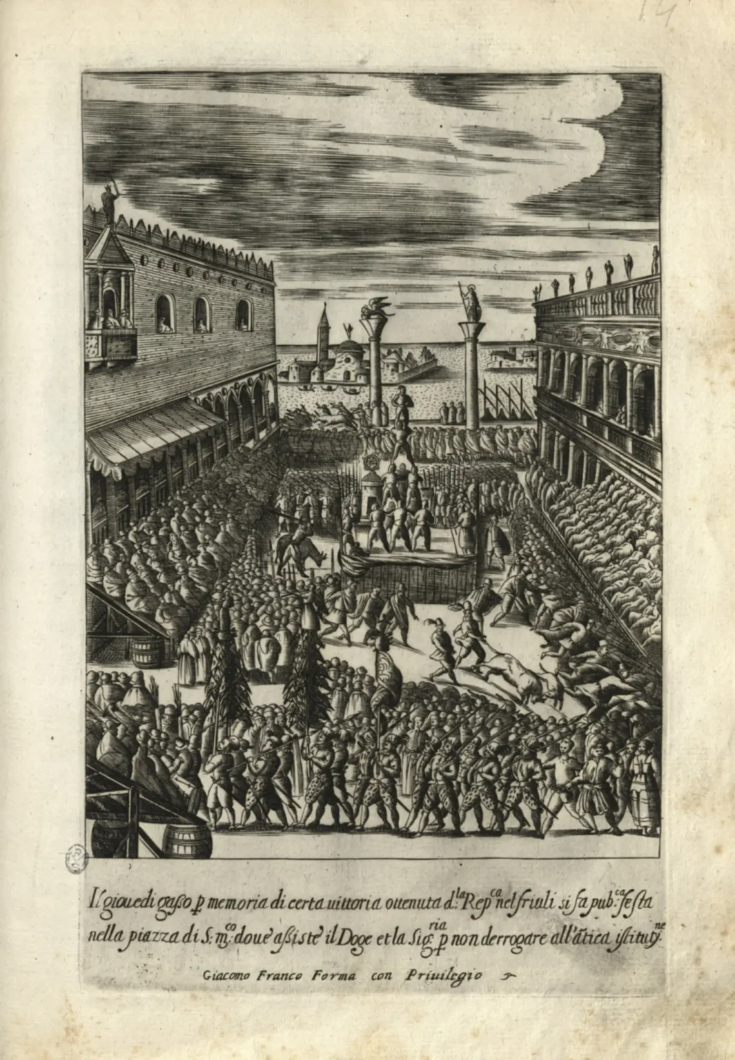An ancient print on yellowed paper, with a very crowded scene. On the left the Doge's Palace, on the right the Marciana library, in the background the lagoon behind the two large columns. On either side, temporary seating propped up on barrels, with several rows of benches, full of similarly looking figures. The entire square is full of people and events. In the middle a human tower, several persons tall. To the left of them, the beheading of a bull by sword, and in front, a bull is running loose, with people running away from it. In the front, what appears like a religious procession, detached and separate from the events behind.